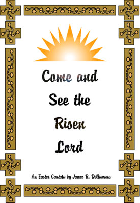 "Come and See the Risen Lord"  SATB Cantata.     Click on cover to view music score.